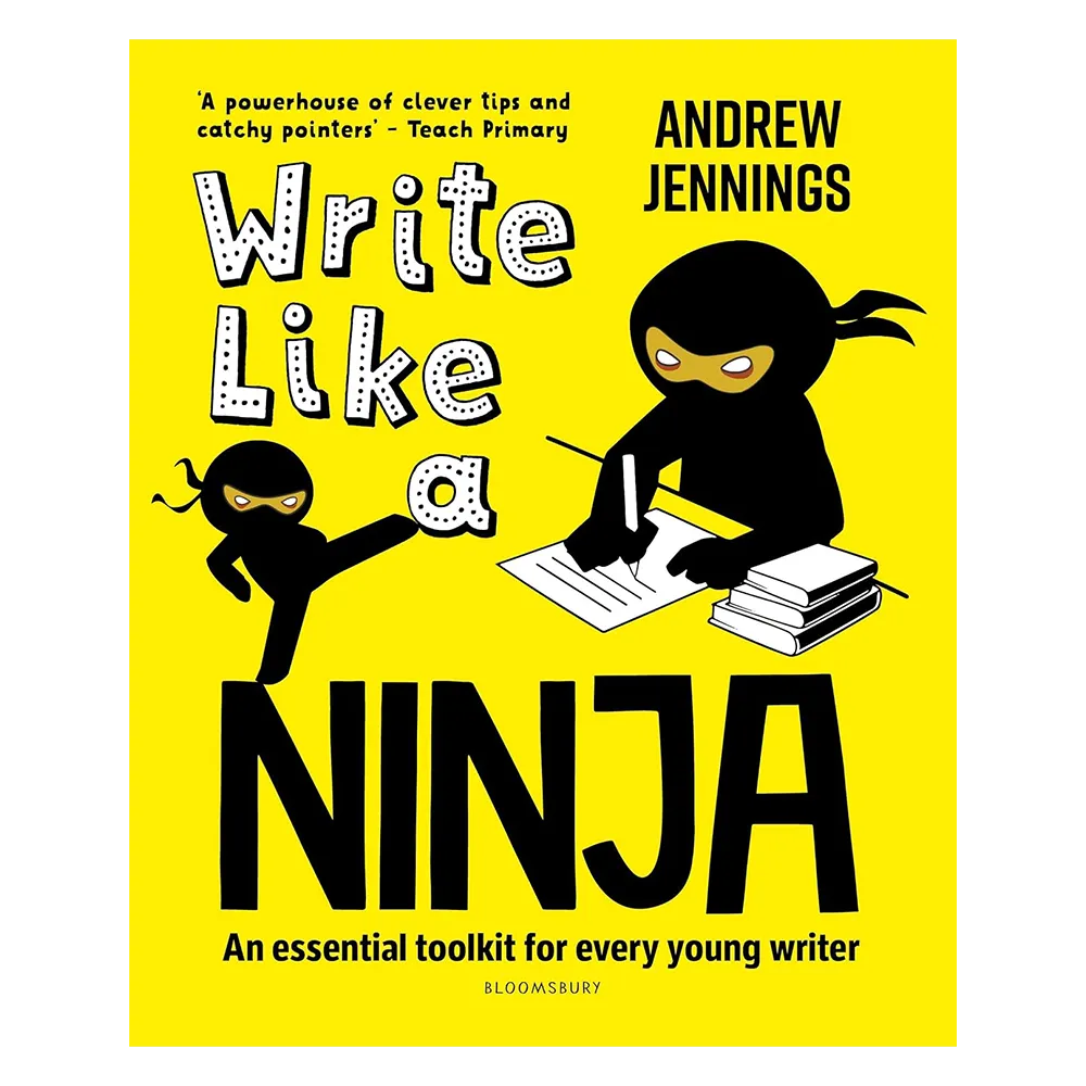 Bloomsbury Education Write Like A Ninja: An Essential Toolkit For Every Young Writer- Paperback